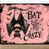 Metal Sign " Bat shit crazy" 8x10 inch