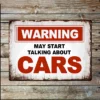 Metal Sign "Warning may start talking about cars" 8x10 inch