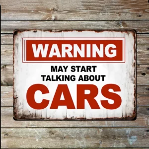 Metal Sign "Warning may start talking about cars" 8x10 inch