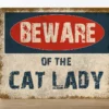 Metal Sign " Beware of the Cat Lady" 8x10 inch