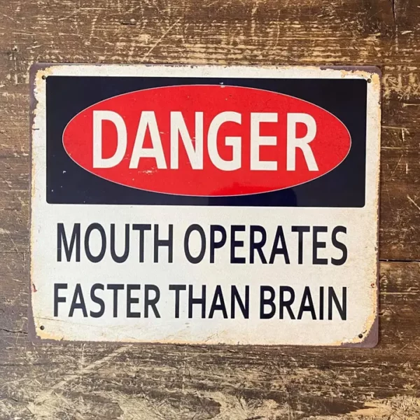 Metal Sign "Danger mouth operates faster than brain"  8x10 inch