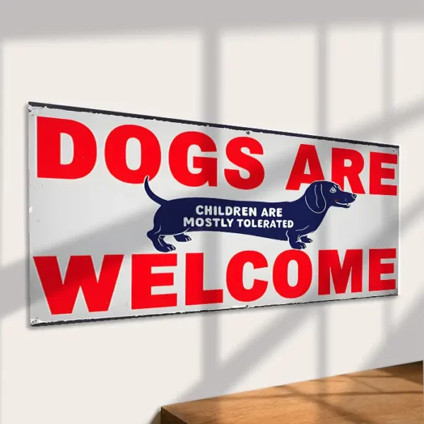 Metal Sign "Dogs are welcome children are mostly tolerated" 12x6 inch