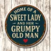 Metal Sign "Home of a Sweet Lady and her Grumpy old man" - various sizes available