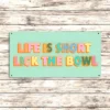 Metal Sign "Life is short lick the bowl" 12x6 inch