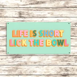 Metal Sign "Life is short lick the bowl" 12x6 inch