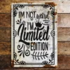 Metal Sign "I'm not weird i'm limited edition" 8x10 inch