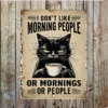 Metal Sign "I don't like morning people or mornings or people"  8x10 inch
