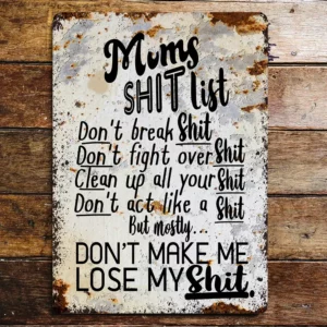Metal Sign  "Mums Shit List" 8x10 inch