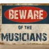 Metal Sign "Beware of the Musicians"  8x10 inches
