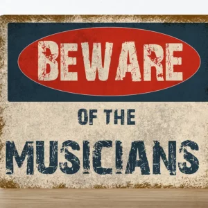 Metal Sign "Beware of the Musicians"  8x10 inches