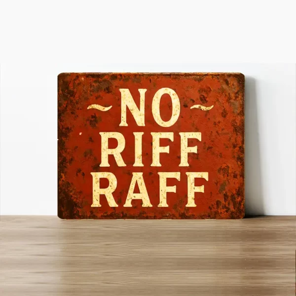 Metal Sign "No Riff Raff"  8x10 inches