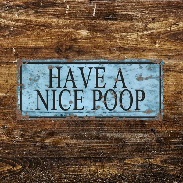 Metal Sign "Have a nice Poop"  12x6 inch