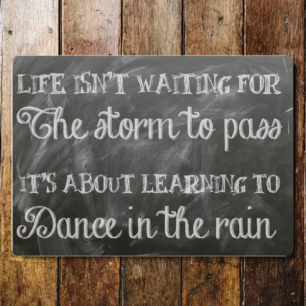 Metal Sign "Life isn't waiting for the storm to pass It's about learning to dance in the rain" 8x10
