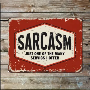 Metal Sign "Sarcasm Just one of the many services I offer" 8x10 inch