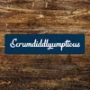 Metal Sign "Scrumdiddlyumptious" 12x3 inch