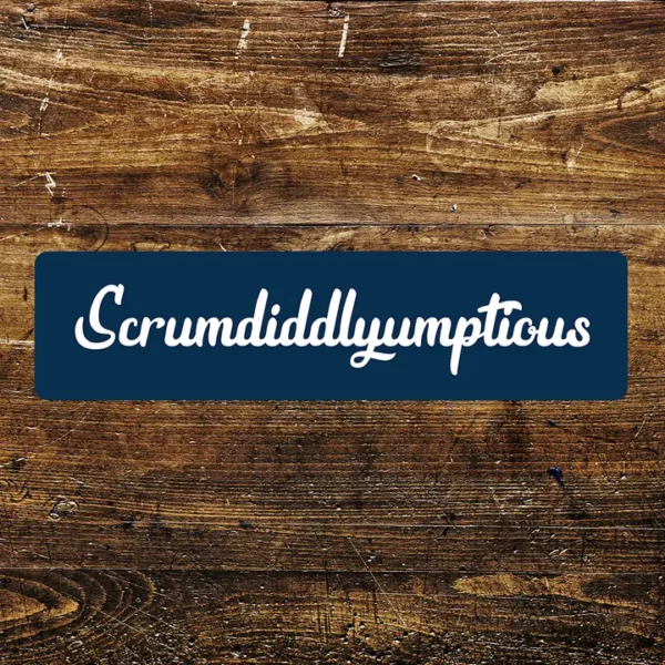 Metal Sign "Scrumdiddlyumptious" 12x3 inch