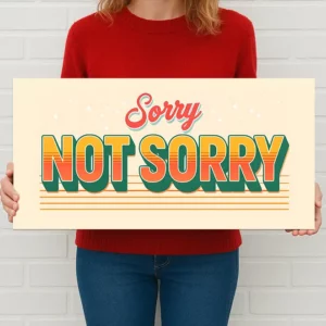 Metal Sign "Sorry not sorry" 12x6 inch