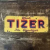Metal Sign "Drink Tizer" 12x6 inch