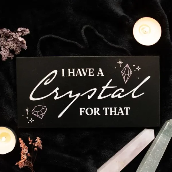 Wooden Hanging Sign "I Have A Crystal For That" Witchy
